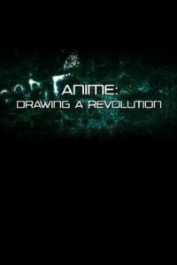 Anime: Drawing a Revolution (2007)