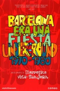 Barcelona era una fiesta underground 1970-1980 (2010)